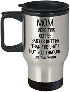 Komik Anneler Günü Seyahat kupa Kafein Sevgilisi Anne Umarım Bu Kahve Daha iyi Kokuyor Bok Seni 14oz Paslanmaz Çelik yalıtımlı