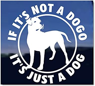 Dogo Değilse, Sadece Bir Köpektir/ NickerStickers ® Vinil Dogo Argentino Köpek Vinil Araba Kamyon RV Pencere Çıkartması